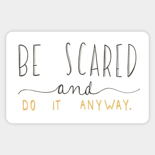 Be Scared and Do it Anyway Sticker